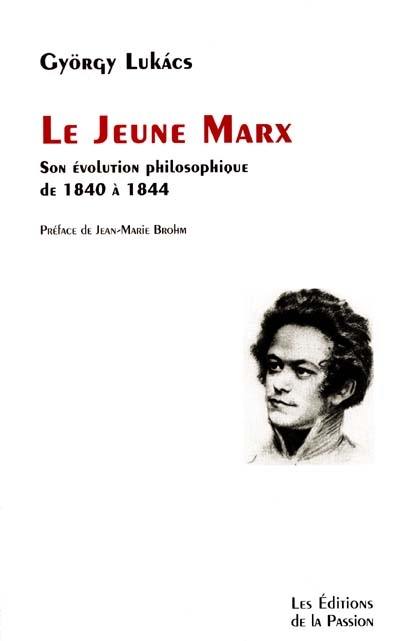 Le jeune Marx : son évolution philosophique de 1840 à 1844