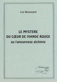 Le mystère du coeur de viande rouge ou l'amoureuse alchimie