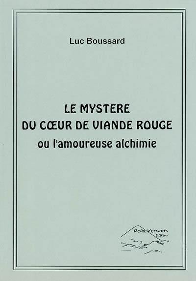 Le mystère du coeur de viande rouge ou l'amoureuse alchimie