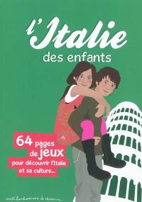 L'Italie des enfants : 64 pages de jeux pour découvrir l'Italie et sa culture...