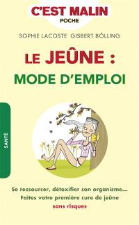 Le jeûne, mode d'emploi : se ressourcer, détoxifier son organisme... : faites votre première cure de jeûne sans risques