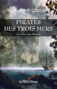 La guerre des maisons. Vol. 1. Pirates des trois mers