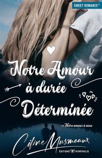 Notre amour à nous. Vol. 1. Notre amour à durée déterminée