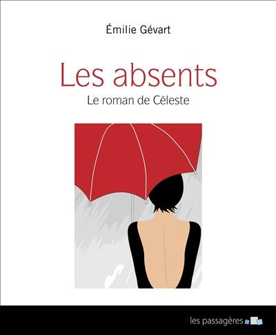 Les absents : le roman de Céleste