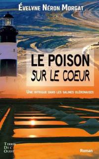 Le poison sur le coeur : une intrigue dans les salines oléronaises