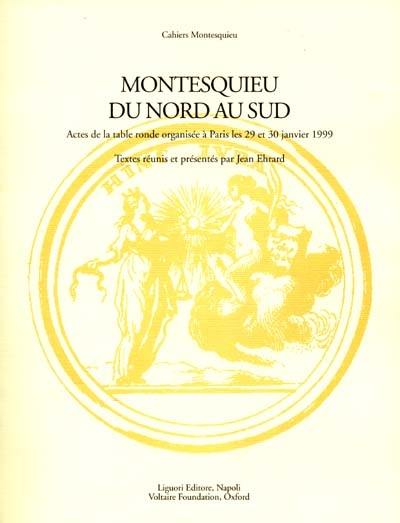 Montesquieu du Nord au Sud : actes de la table ronde, Paris, 29-30 janv. 1999