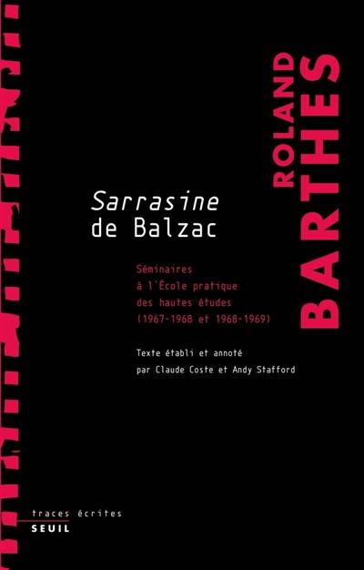 Les cours et les séminaires de Roland Barthes. Sarrasine de Balzac : séminaires à l'Ecole pratique des hautes études 1967-1968, 1968-1969