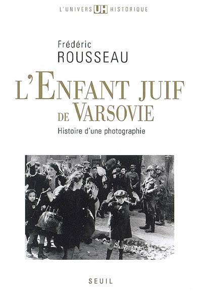 L'enfant juif de Varsovie : histoire d'une photographie