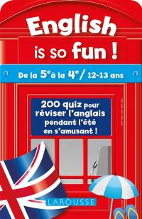 English is so fun ! : de la 5e à la 4e, 12-13 ans : 240 quiz pour réviser l'anglais pendant l'été en s'amusant !