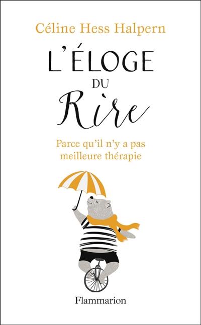 L'éloge du rire : parce qu'il n'y a pas meilleure thérapie