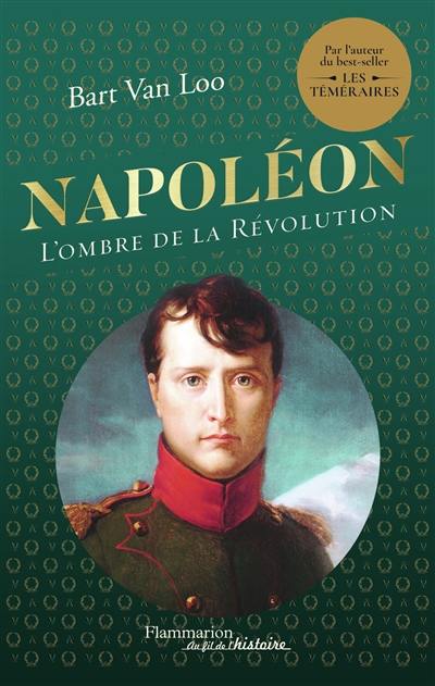 Napoléon : l'ombre de la Révolution