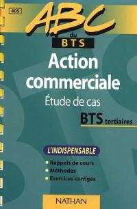 Action commerciale, BTS tertiaires : étude de cas : l'indispensable