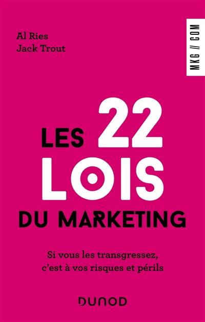 Les 22 lois du marketing : si vous les transgressez, c'est à vos risques et périls