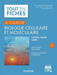 Le cours de biologie cellulaire et moléculaire : licence, santé, Capes : 200 fiches de cours, plus de 160 QCM corrigés