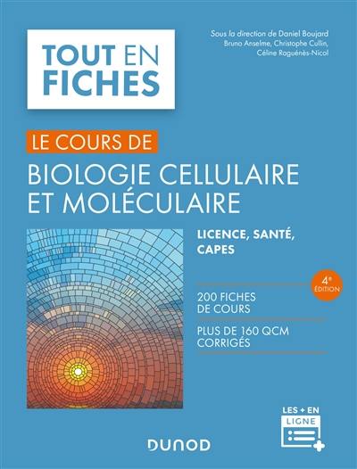 Le cours de biologie cellulaire et moléculaire : licence, santé, Capes : 200 fiches de cours, plus de 160 QCM corrigés