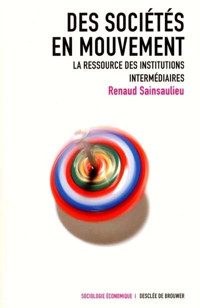 Des sociétés en mouvement : la ressource des institutions intermédiaires