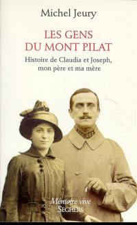 Les gens du Mont Pilat : histoire de Claudia et Joseph, mes parents