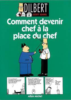 Dilbert. Vol. 3. Comment devenir chef à la place du chef