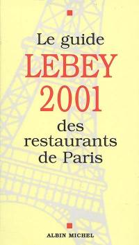 Le guide Lebey 2001 des restaurants de Paris