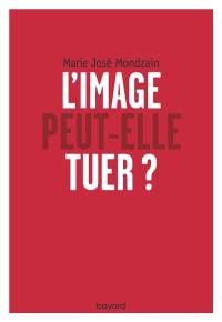 L'image peut-elle tuer ?