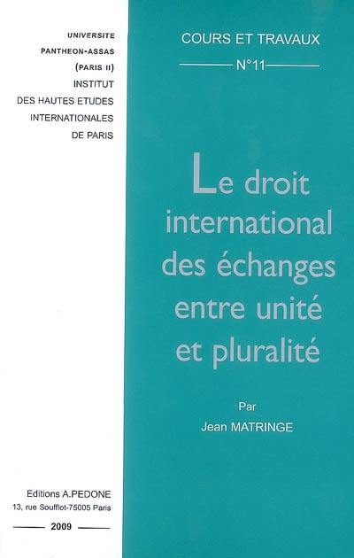 Le droit international des échanges entre unité et pluralité