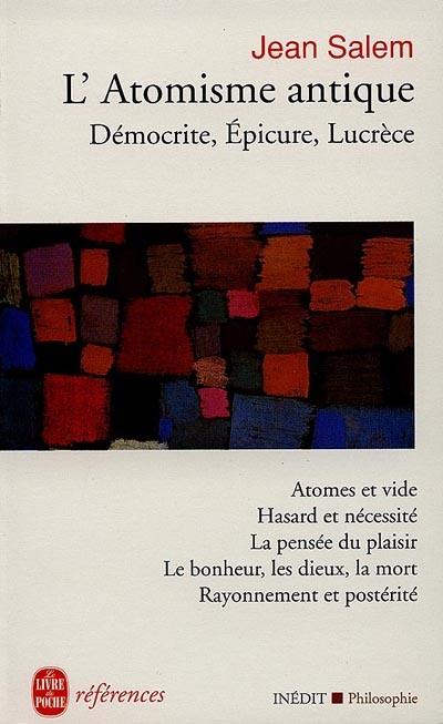 L'atomisme antique : Démocrite, Epicure, Lucrèce