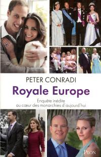 Royale Europe : enquête inédite au coeur des monarchies d'aujourd'hui