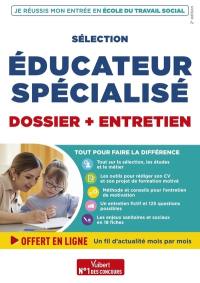 Je réussis mon entrée en école du travail social : sélection éducateur spécialisé : dossier + entretien