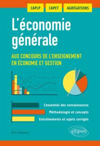 L'économie générale aux concours de l'enseignement en économie et gestion : CAPLP, Capet, agrégation