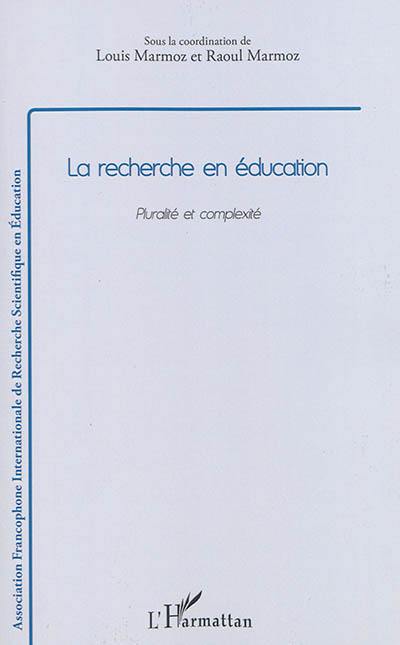 La recherche en éducation : pluralité et complexité