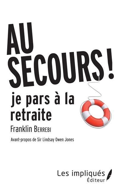 Au secours ! Je pars à la retraite