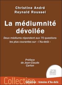 La médiumnité dévoilée : deux médiums répondent aux 70 questions les plus courantes sur l'au-delà