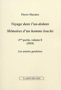 Voyage dans l'au-dedans, mémoires d'un homme louche. Vol. 4-8. 2010 : les années gardoises