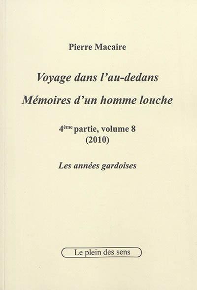 Voyage dans l'au-dedans, mémoires d'un homme louche. Vol. 4-8. 2010 : les années gardoises