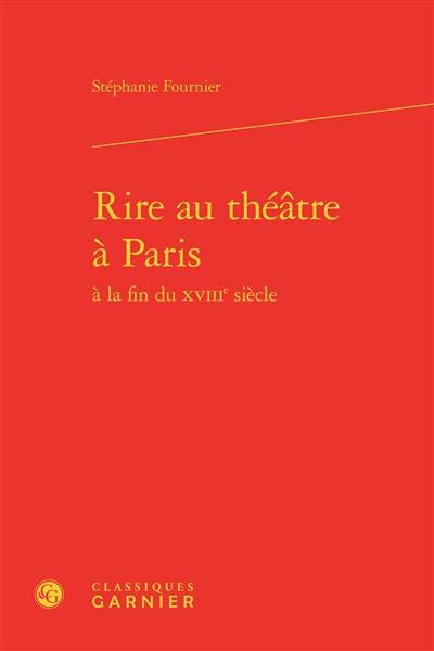 Rire au théâtre à Paris à la fin du XVIIIe siècle