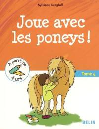 Tous à poney !. Vol. 4. Joue avec les poneys !