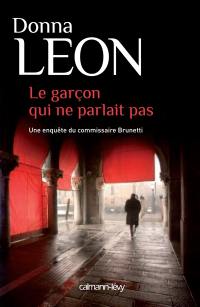 Une enquête du commissaire Brunetti. Le garçon qui ne parlait pas