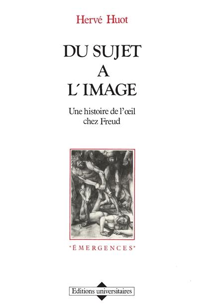 Du sujet à l'image : une histoire de l'oeil chez Freud