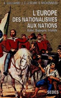 L'Europe des nationalismes aux nations. Vol. 1. Espagne, Irlande, Italie