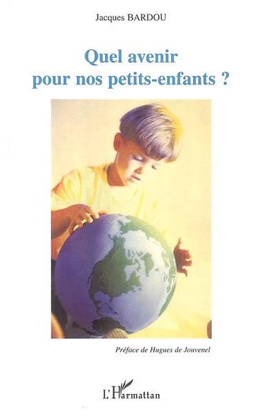 Quel avenir pour nos petits enfants ?