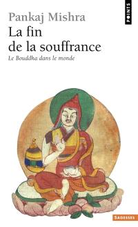 La fin de la souffrance : le Bouddha dans le monde