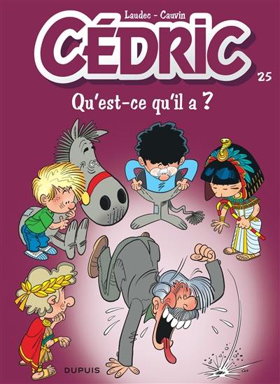 Cédric. Vol. 25. Qu'est-ce qu'il a ?