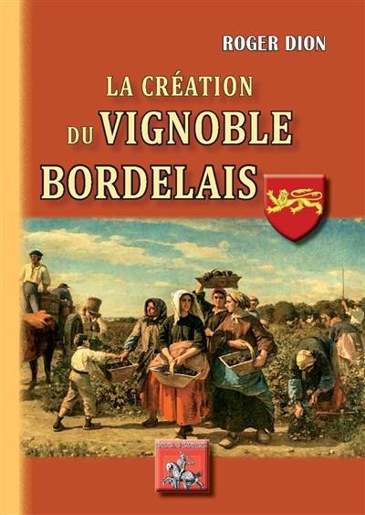 La création du vignoble bordelais