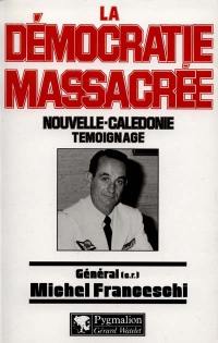 La démocratie massacrée : Nouvelle-Calédonie, témoignage