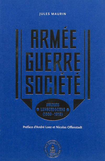 Armée, guerre, société : soldats languedociens : 1889-1919