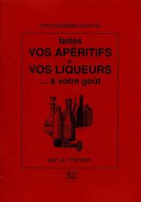 Faites vos apéritifs et vos liqueurs à votre goût