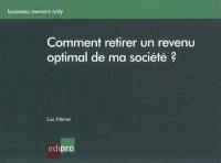 Comment retirer un revenu optimal de ma société ?