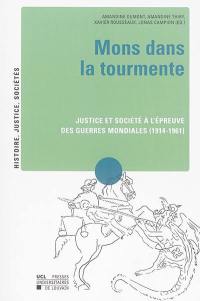 Mons dans la tourmente : justice et société à l'épreuve des guerres mondiales (1914-1961)