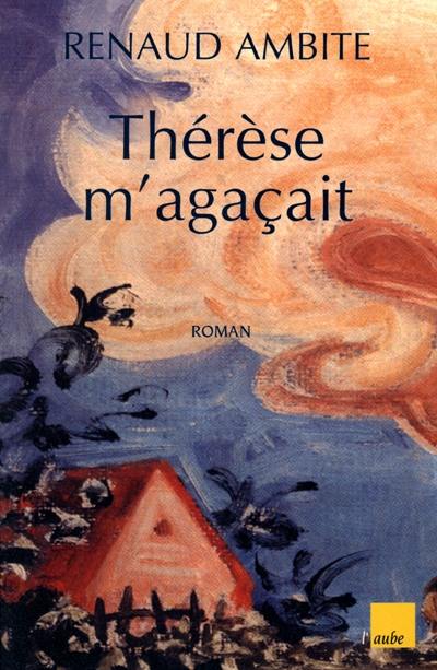 Thérèse m'agaçait