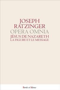 Opera omnia. Vol. 6. Jésus de Nazareth : la figure et le message. Oeuvres complètes. Vol. 6. Jésus de Nazareth : la figure et le message